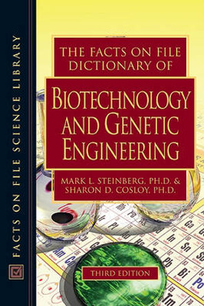 The Facts on File Dictionary of Biotechnology and Genetic Engineering by Mark L Steinberg 9780816063512