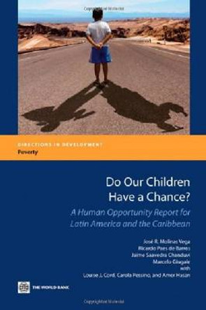 Do Our Children Have a Chance?: A Human Opportunity Report for Latin America and the Caribbean by Jose R. Molinas Vega 9780821386996