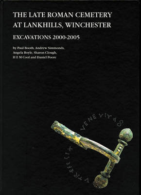 The late Roman cemetery at Lankhills, Winchester by Paul Booth 9780904220629