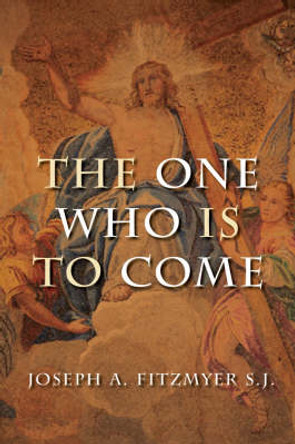 The One Who is to Come by Joseph A. Fitzmyer 9780802840134