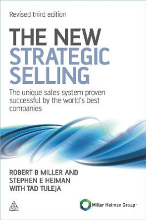 The New Strategic Selling: The Unique Sales System Proven Successful by the World's Best Companies by Robert B. Miller