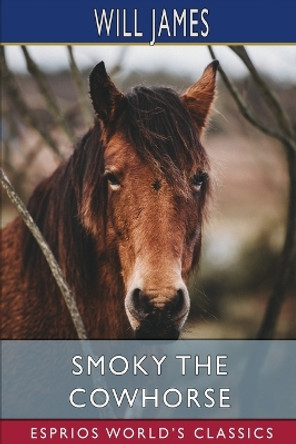 Smoky the Cowhorse (Esprios Classics) by Will James 9781034962595