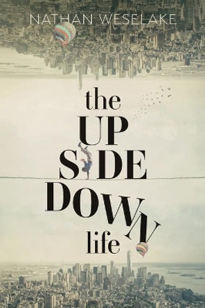 The UpSideDown Life by Nathan Weselake 9781039101869