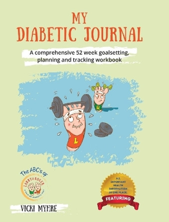 My Diabetic Journal: A comprehensive 52 week goalsetting, planning and tracking workbook by Vicki Myhre 9781039138285