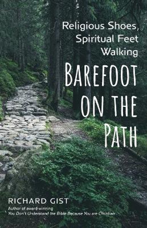 Religious Shoes, Spiritual Feet: Walking Barefoot on the Path by Richard Gist 9781039145757