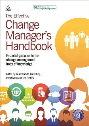 The Effective Change Manager's Handbook: Essential Guidance to the Change Management Body of Knowledge by Richard Smith