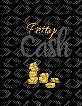 Petty Cash: 6 Column Payment Record Tracker - Manage Cash Going In & Out - Simple Accounting Book - 8.5 x 11 inches Compact - 120 Pages by Carrigleagh Books 9781072646891