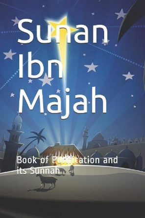 Sunan Ibn Majah: Book of Purification and its Sunnah by Imam Ibn Majah 9781072944584