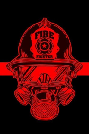 Firefighter: A Firefighters Notebook by Erik Watts 9781072977711