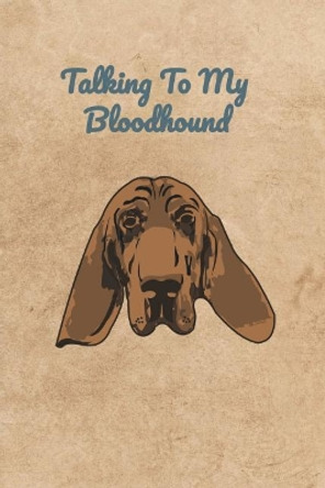 Talking To My Bloodhound by Peter Charles Bennett 9781073683666