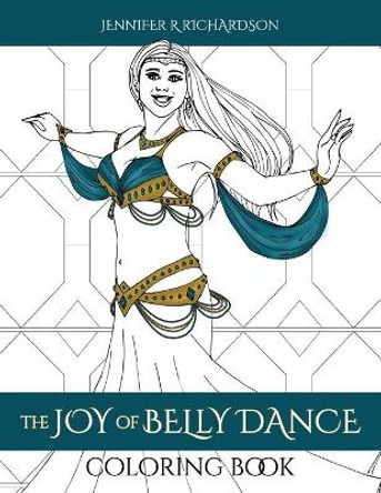 The Joy of Belly Dance Coloring Book by Jennifer R Richardson 9781074060411