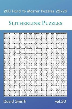 Slitherlink Puzzles - 200 Hard to Master Puzzles 25x25 vol.20 by David Smith 9781074108397