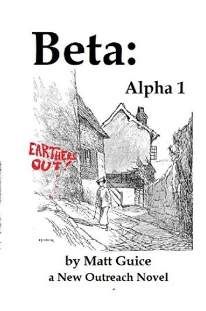 Beta: Alpha 1: a New Outreach Novel by Matt Guice 9781074244927