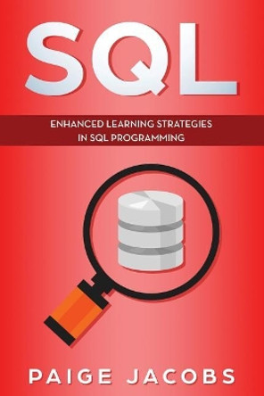 SQL: Enhanced Learning Strategies in SQL Programming by Paige Jacobs 9781073453290