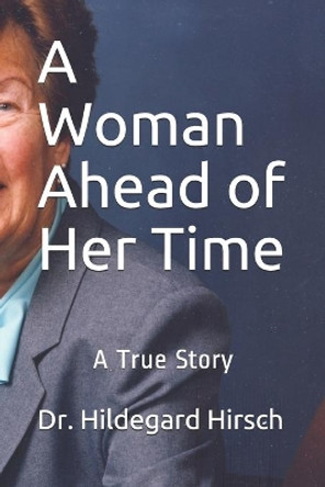 A Woman Ahead of Her Time by Peter M Hirsch 9781074412586