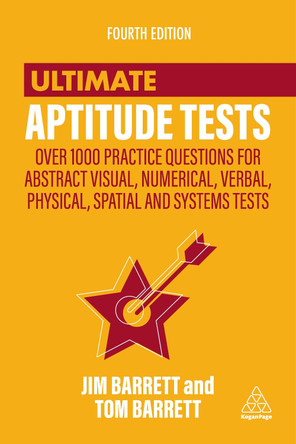 Ultimate Aptitude Tests: Over 1000 Practice Questions for Abstract Visual, Numerical, Verbal, Physical, Spatial and Systems Tests by Jim Barrett