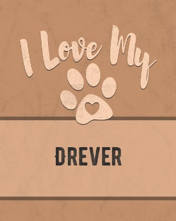 I Love My Drever: Keep Track of Your Dog's Life, Vet, Health, Medical, Vaccinations and More for the Pet You Love by Mike Dogs 9781074600198