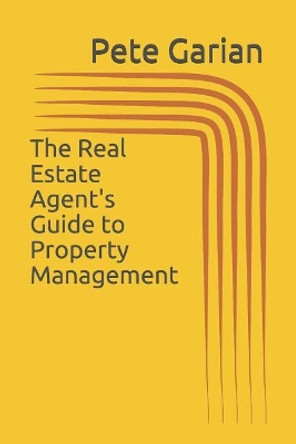 The Real Estate Agent's Guide to Property Management by Pete Garian 9781075786242