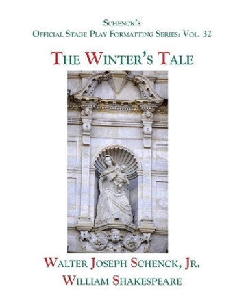 Schenck's Official Stage Play Formatting Series: Vol. 32 - The Winter's Tale by William Shakespeare 9781075923654