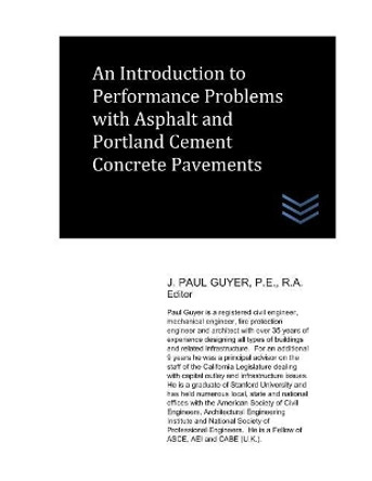 An Introduction to Performance Problems with Asphalt and Portland Cement Concrete Pavements by J Paul Guyer 9781075934308