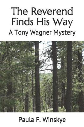 The Reverend Finds His Way: A Tony Wagner Mystery by Paula F Winskye 9781075999383