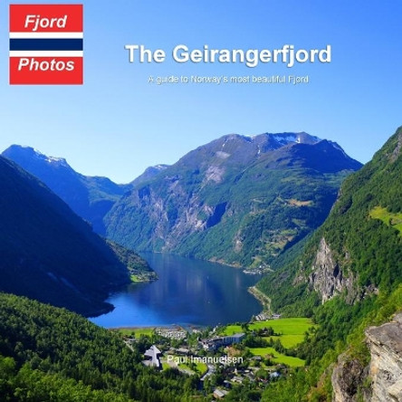 The Geirangerfjord: A guide to Norway's most beautiful Fjord by Paul Imanuelsen 9781076238528