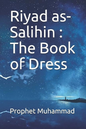 Riyad as-Salihin: The Book of Dress by Prophet Muhammad 9781075020841