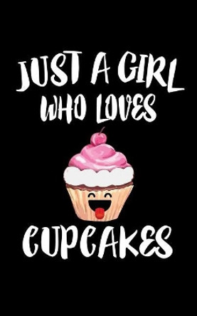 Just A Girl Who Loves Cupcakes: Animal Nature Collection by Marko Marcus 9781075273605