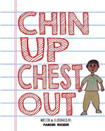 Chin Up Chest Out by Pancho Rucker 9781075431074