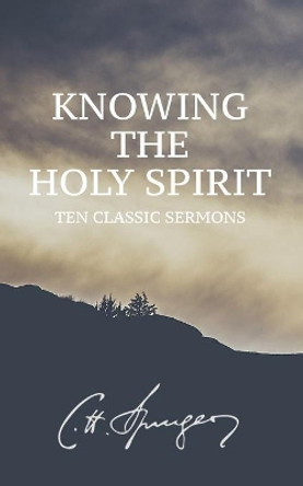 Knowing the Holy Spirit: Ten Classic Sermons by Clay Kraby 9781075442162