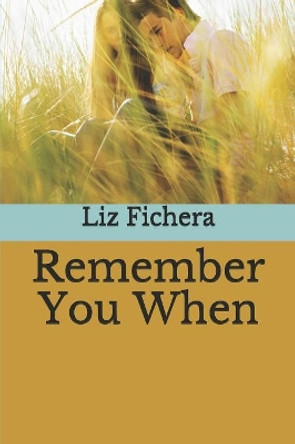 Remember You When by Liz Fichera 9781075466557