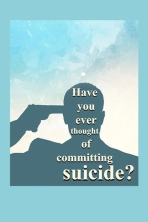 Have you ever thought of committing suicide? by G A 9781075482090