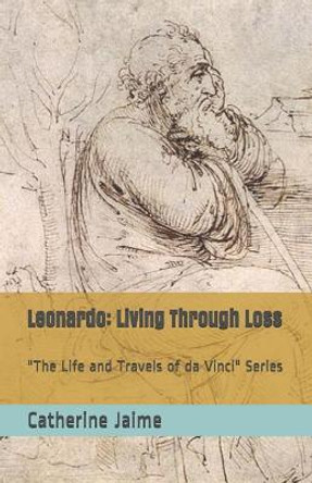 Leonardo: Living Through Loss by Catherine McGrew Jaime 9781077013827