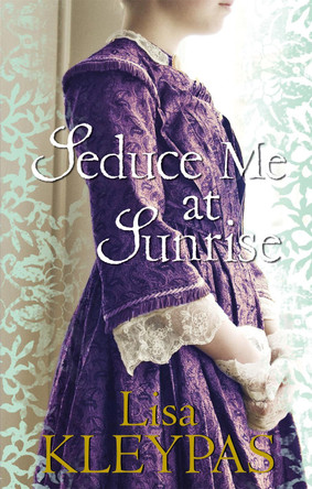 Seduce Me At Sunrise: Number 2 in series by Lisa Kleypas