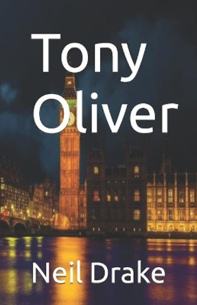 Tony Oliver by Neil Drake 9781077188556