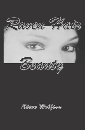 Raven Hair Beauty by Steven Wolfson 9781077183810