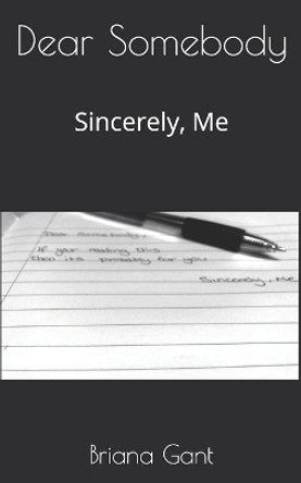 Dear Somebody: Sincerely, Me by Briana Gant 9781079555363