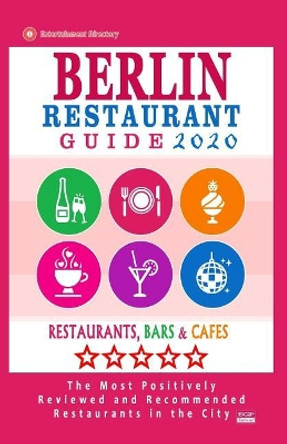 Berlin Restaurant Guide 2020: Best Rated Restaurants in Berlin - 500 Restaurants, Special Places to Drink and Eat Good Food Around (Restaurant Guide 2020) by Matthew H Gundrey 9781078479325