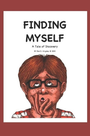 Finding Myself--A Tale of Discovery by Ron D Kingsley 9781080929139