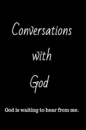 Conversations with God: God is waiting to hear from me. by Prepared Purpose 9781080944378