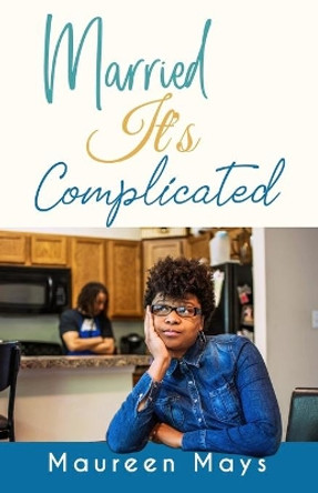 Married It's Complicated by Maureen Mays 9781080946402