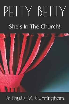 Petty Betty: She's In The Church! by Phyllis M Cunningham 9781081008451