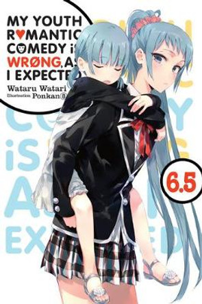 My Youth Romantic Comedy Is Wrong, As I Expected, Vol. 6.5 by Wataru Watari