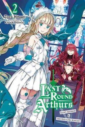 Last Round Arthurs, Vol. 2 (light novel) by Taro Hitsuji