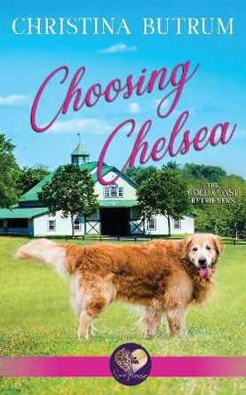 Choosing Chelsea: The Gold Coast Retrievers Book 12 by Christina Butrum 9781081408879