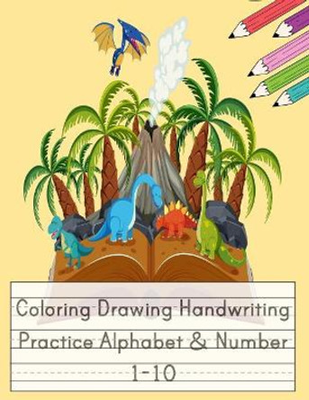 Coloring Drawing Handwriting Practice Alphabet & Number: Workbook For Preschoolers Pre K, Kindergarten and Kids Ages 3-5 Drawing And Writing With Cute Dinosaur Book Cover (Vol.4) by Happy School Journal 9781081502010