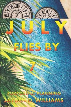 July Flies By by Jayden D Williams 9781081690281