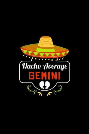 Nacho Average Gemini: Nacho Lover Horoscope Humor Zodiac Signs by Social Nacho 9781081877132