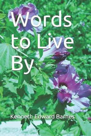 Words to Live By by Kenneth Edward Barnes 9781081989446
