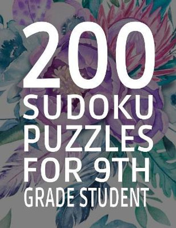 200 Sudoku Puzzles for 9th Grade Student: Difficulty Level Easy, 251 Pages, Soft Matte Cover, 8.5 x 11 by Edwin Puzzles 9781082014024